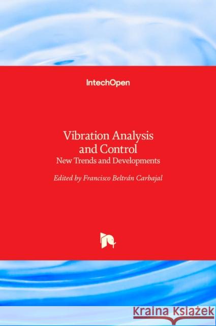 Vibration Analysis and Control: New Trends and Developments Francisco Beltran-Carbajal 9789533074337
