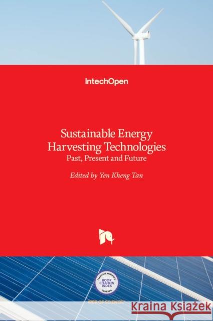 Sustainable Energy Harvesting Technologies: Past, Present and Future Yen Kheng Tan 9789533074382 Intechopen