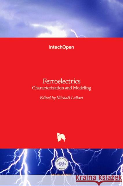 Ferroelectrics: Characterization and Modeling Micka Lallart 9789533074559 Intechopen