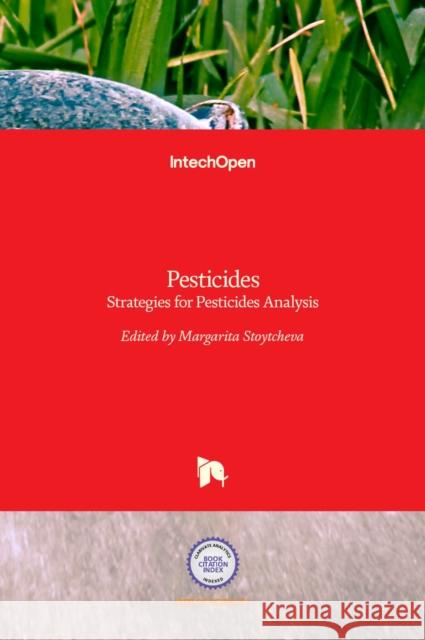 Pesticides: Strategies for Pesticides Analysis Margarita Stoytcheva 9789533074603