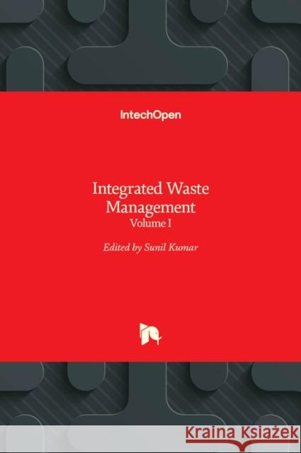 Integrated Waste Management: Volume I Sunil Kumar 9789533074696
