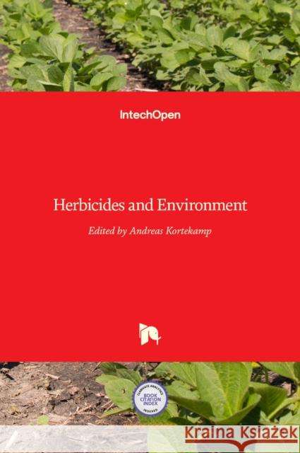 Herbicides and Environment Andreas Kortekamp 9789533074764 Intechopen