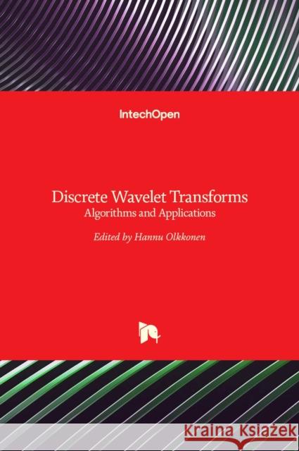 Discrete Wavelet Transforms: Algorithms and Applications Hannu Olkkonen 9789533074825 Intechopen