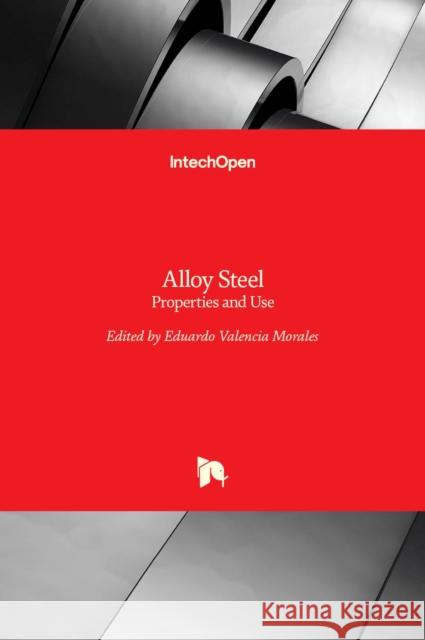 Alloy Steel: Properties and Use Eduardo Valencia Morales 9789533074849 Intechopen