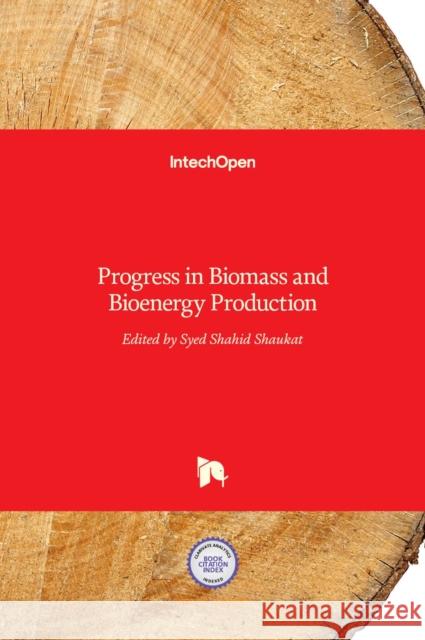 Progress in Biomass and Bioenergy Production Shahid Shaukat 9789533074917 Intechopen