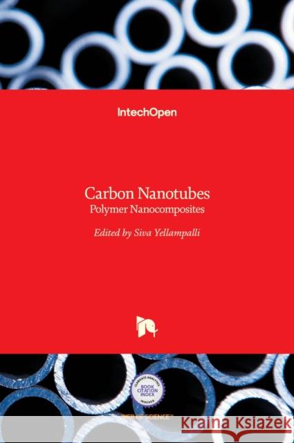 Carbon Nanotubes: Polymer Nanocomposites Siva Yellampalli 9789533074986 Intechopen