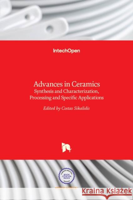 Advances in Ceramics: Synthesis and Characterization, Processing and Specific Applications Costas Sikalidis 9789533075051