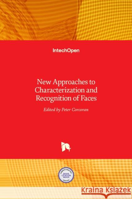 New Approaches to Characterization and Recognition of Faces Peter Corcoran 9789533075150 Intechopen