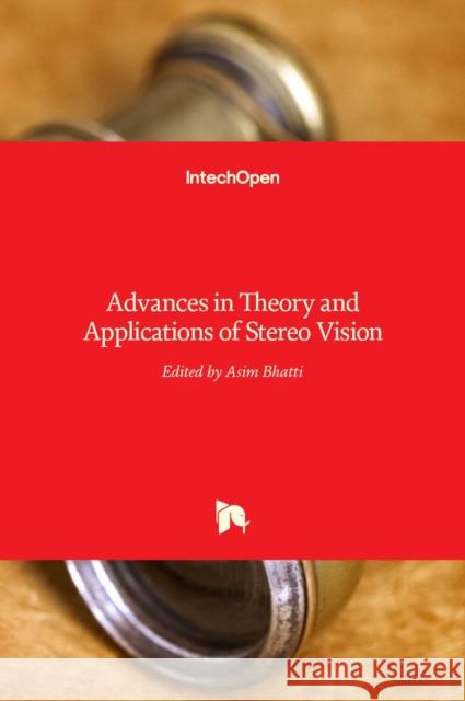 Advances in Theory and Applications of Stereo Vision Asim Bhatti 9789533075167