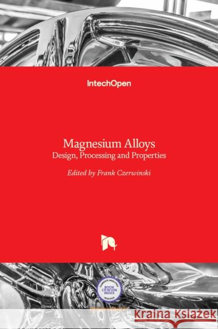 Magnesium Alloys: Design, Processing and Properties Frank Czerwinski 9789533075204 Intechopen