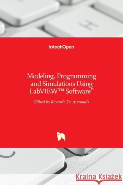 Modeling, Programming and Simulations Using LabVIEW(TM) Software Riccardo d 9789533075211 Intechopen