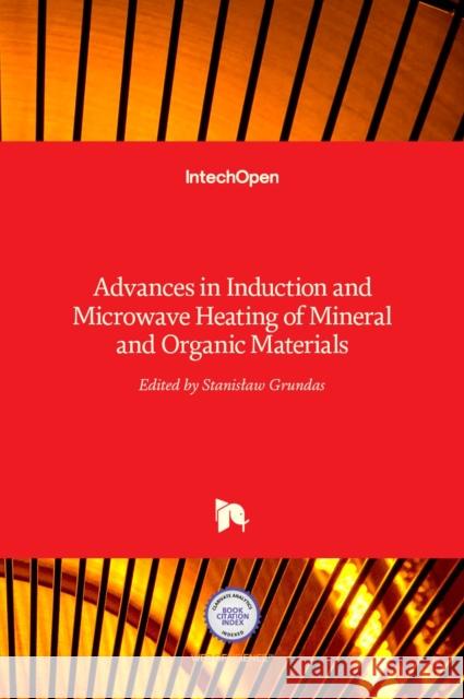 Advances in Induction and Microwave Heating of Mineral and Organic Materials Stanislaw Grundas 9789533075228 Intechopen