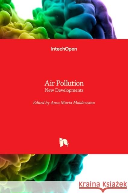 Air Pollution: New Developments Anca Moldoveanu 9789533075273