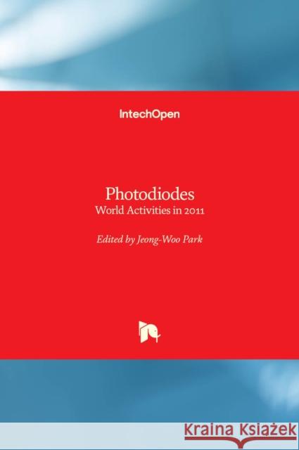 Photodiodes: World Activities in 2011 Jeong Woo Park 9789533075303