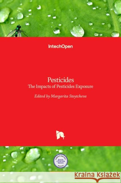 Pesticides: The Impacts of Pesticides Exposure Margarita Stoytcheva 9789533075310