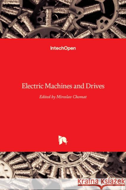 Electric Machines and Drives Miroslav Chomat 9789533075488 Intechopen