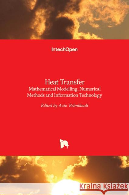 Heat Transfer: Mathematical Modelling, Numerical Methods and Information Technology Aziz Belmiloudi 9789533075501
