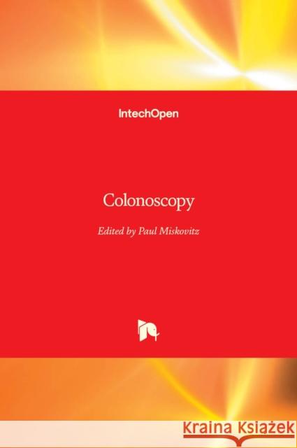 Colonoscopy Paul Miskovitz 9789533075686 Intechopen