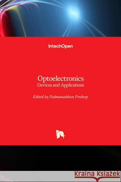 Optoelectronics: Devices and Applications P. Predeep 9789533075761 Intechopen