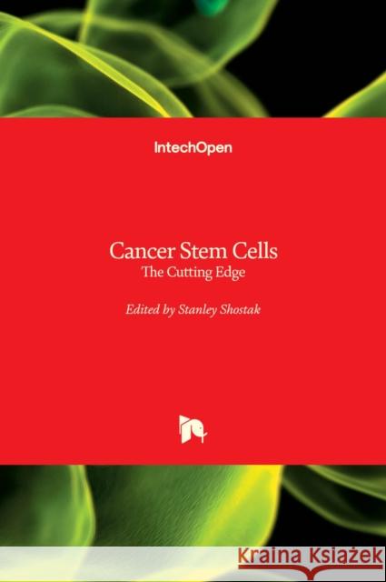 Cancer Stem Cells: The Cutting Edge Stanley Shostak 9789533075808 Intechopen