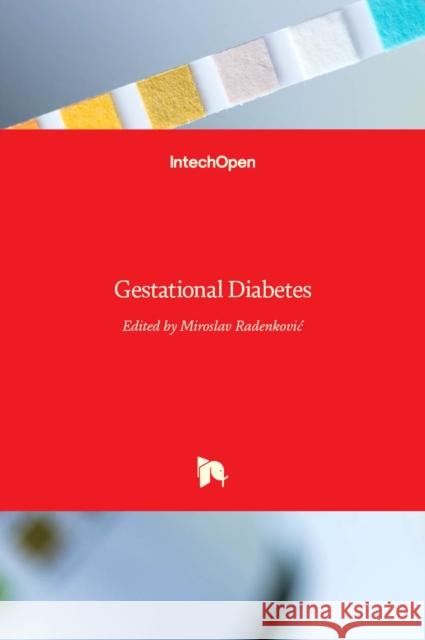Gestational Diabetes Miroslav Radenkovic 9789533075815 Intechopen