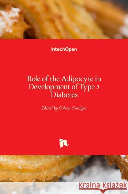 Role of the Adipocyte in Development of Type 2 Diabetes Colleen Croniger 9789533075983
