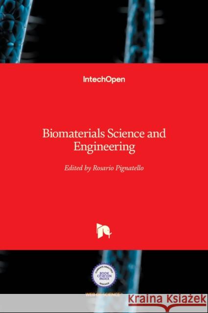 Biomaterials Science and Engineering Rosario Pignatello 9789533076096