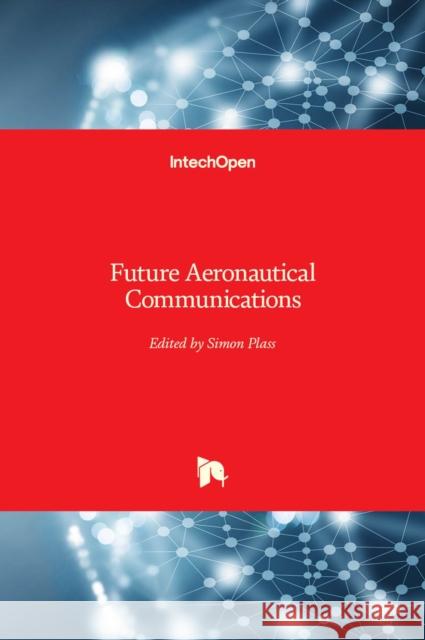 Future Aeronautical Communications Simon Plass 9789533076256