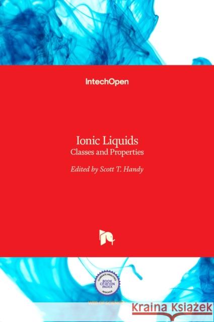 Ionic Liquids: Classes and Properties Scott Handy 9789533076348 Intechopen
