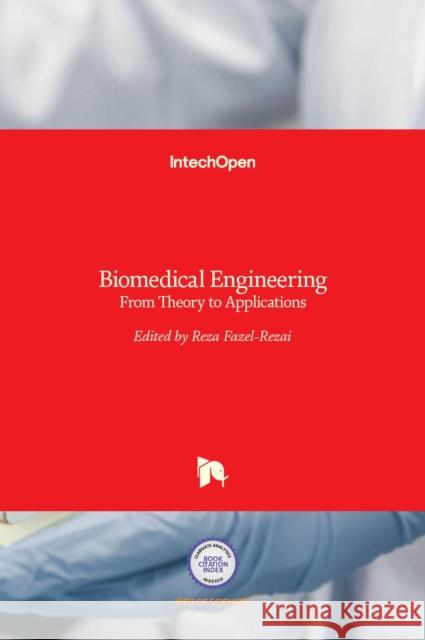 Biomedical Engineering: From Theory to Applications Reza Fazel-Rezai 9789533076379
