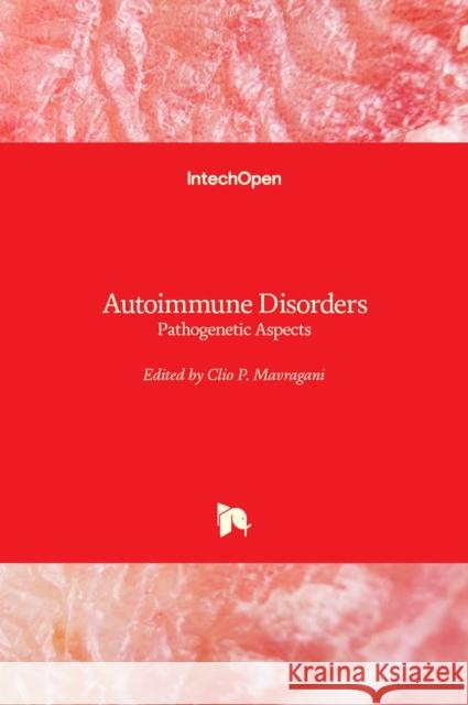 Autoimmune Disorders: Pathogenetic Aspects Clio Mavragani 9789533076430 Intechopen