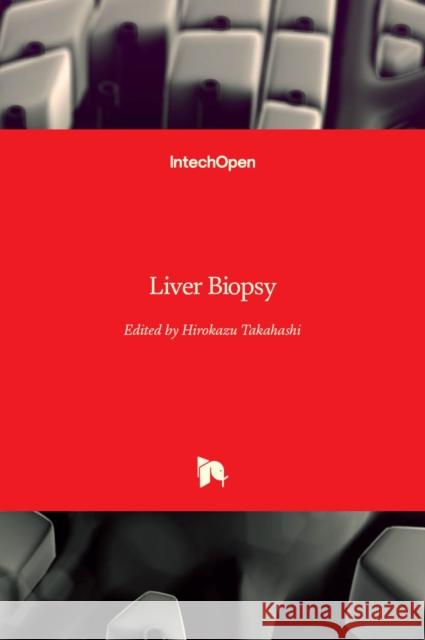 Liver Biopsy Hirokazu Takahashi 9789533076447 Intechopen