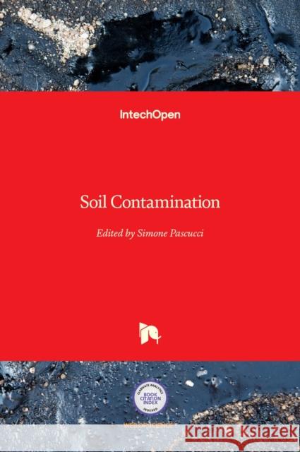 Soil Contamination Simone Pascucci 9789533076478 Intechopen