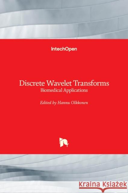 Discrete Wavelet Transforms: Biomedical Applications Hannu Olkkonen 9789533076546 Intechopen