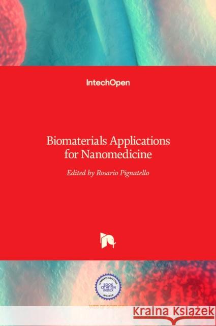 Biomaterials: Applications for Nanomedicine Rosario Pignatello 9789533076614 Intechopen