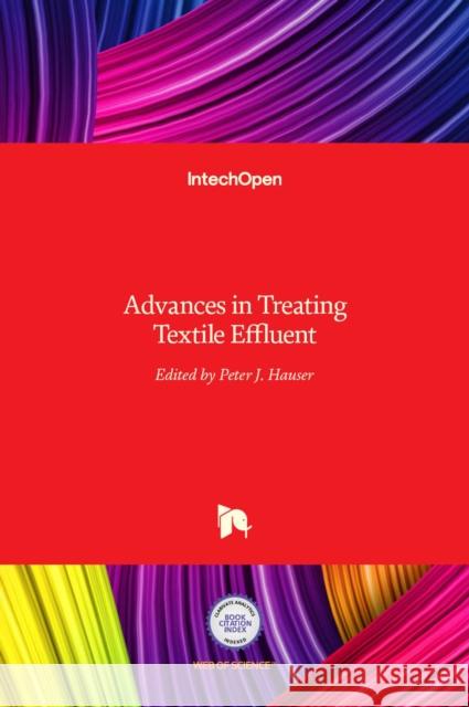 Advances in Treating Textile Effluent Peter Hauser 9789533077048