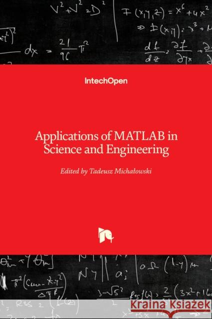 Applications of MATLAB in Science and Engineering Tadeusz Michalowski 9789533077086 Intechopen