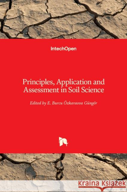 Principles, Application and Assessment in Soil Science Burcu E. Ozkaraov 9789533077406 Intechopen