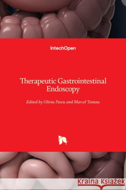 Therapeutic Gastrointestinal Endoscopy Oliviu Pascu Marcel Tantau 9789533077437 Intechopen