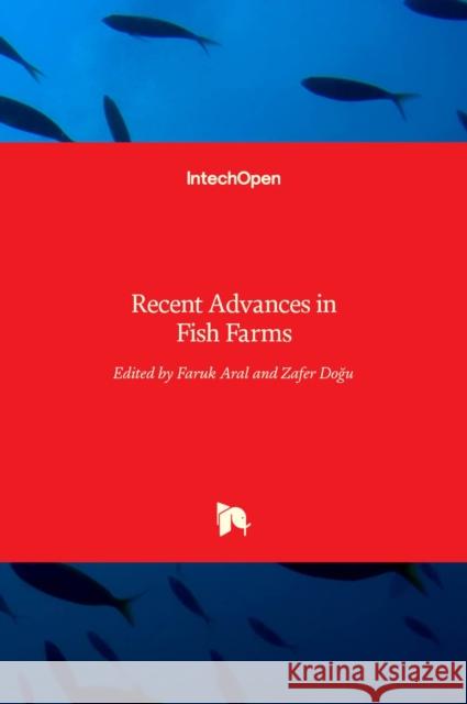 Recent Advances in Fish Farms Faruk Aral Zafer Dogu 9789533077598