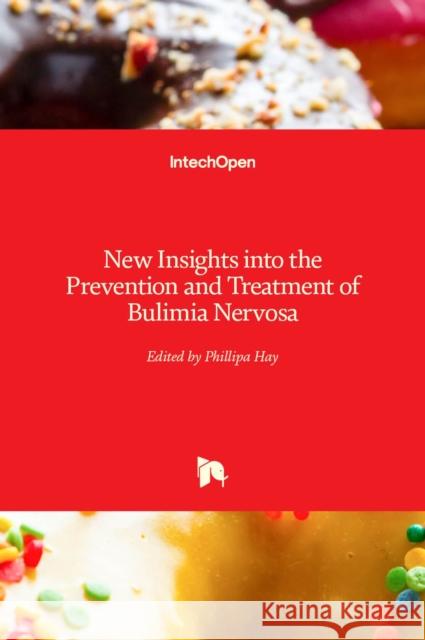 New Insights into the Prevention and Treatment of Bulimia Nervosa Phillipa Hay 9789533077673 Intechopen