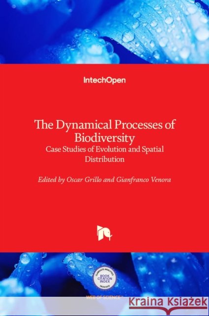 The Dynamical Processes of Biodiversity: Case Studies of Evolution and Spatial Distribution Oscar Grillo Gianfranco Venora 9789533077727