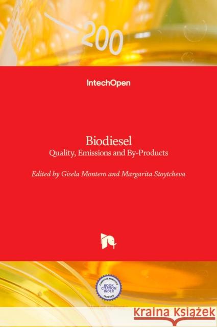 Biodiesel: Quality, Emissions and By-Products Margarita Stoytcheva Gisela Montero 9789533077840 Intechopen