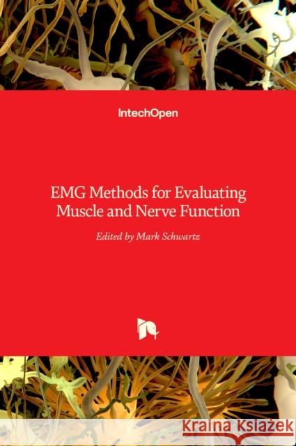 EMG Methods for Evaluating Muscle and Nerve Function Mark Schwartz 9789533077932