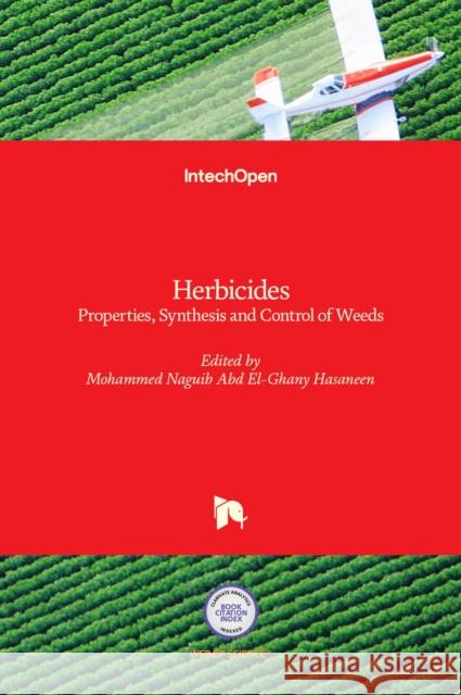 Herbicides: Properties, Synthesis and Control of Weeds Mohammed Nagib Hasaneen 9789533078038 Intechopen