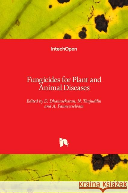 Fungicides for Plant and Animal Diseases Dharumadurai Dhanasekaran Nooruddin Thajuddin Paneerselvam Annamalai 9789533078045 Intechopen