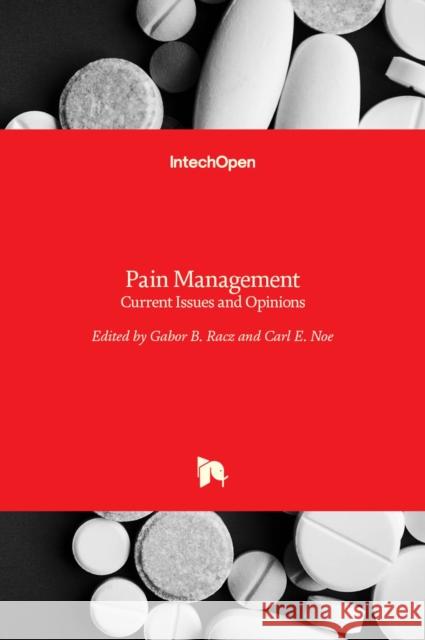 Pain Management: Current Issues and Opinions Gabor Racz Carl E. Noe 9789533078137