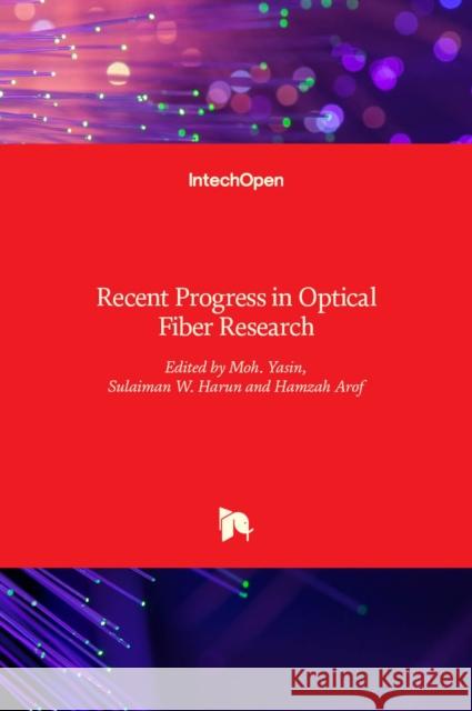 Recent Progress in Optical Fiber Research Moh Yasin Hamzah Arof Sulaiman Wadi Harun 9789533078236 Intechopen