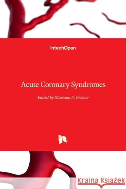 Acute Coronary Syndromes Mariano Brizzio 9789533078274 Intechopen