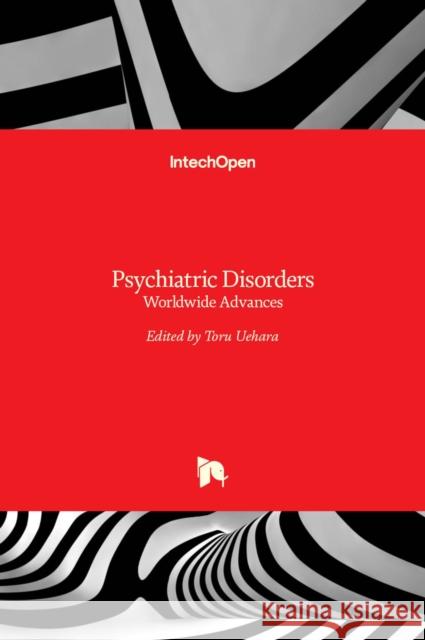 Psychiatric Disorders: Worldwide Advances Toru Uehara 9789533078335 Intechopen